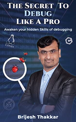 کتاب The Secret To Debug Like A Pro: Awaken your hidden skill of debugging! 