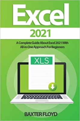 کتاب Excel 2021: A Complete Guide About Excel 2021 With All-in-One Approach For Beginners