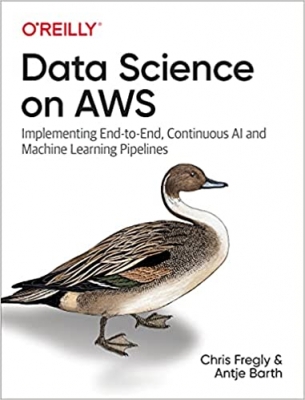 جلد معمولی سیاه و سفید_کتاب Data Science on AWS: Implementing End-to-End, Continuous AI and Machine Learning Pipelines