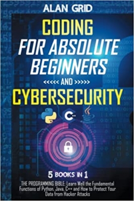 جلد سخت رنگی_کتاب Coding for Absolute Beginners and Cybersecurity: 5 BOOKS IN 1 THE PROGRAMMING BIBLE: Learn Well the Fundamental Functions of Python, Java, C++ and How to Protect Your Data from Hacker Attacks