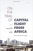 کتاب On the Trail of Capital Flight from Africa: The Takers and the Enablers