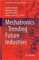 کتاب Mechatronics—Trending Future Industries (Lecture Notes in Networks and Systems)