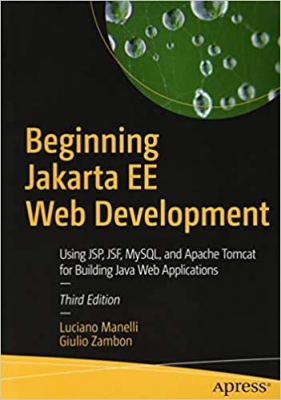 کتاب Beginning Jakarta EE Web Development: Using JSP, JSF, MySQL, and Apache Tomcat for Building Java Web Applications 3rd ed. Edition