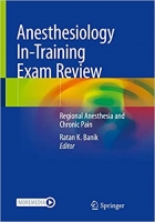 کتاب Anesthesiology In-Training Exam Review: Regional Anesthesia and Chronic Pain