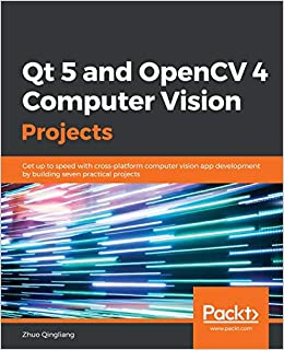 کتاب Qt 5 and OpenCV 4 Computer Vision Projects: Get up to speed with cross-platform computer vision app development by building seven practical projects