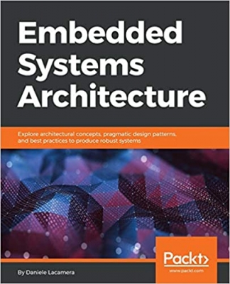 جلد معمولی سیاه و سفید_کتاب Embedded Systems Architecture: Explore architectural concepts, pragmatic design patterns, and best practices to produce robust systems