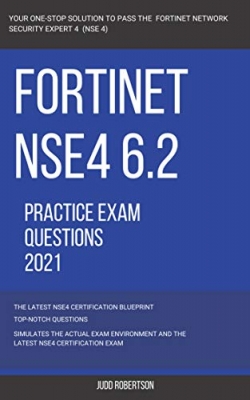 کتاب Fortinet: NSE4 6.2 Actual Exam Actual Questions 2021 Fortinet Network Security Expert 4 - NSE 4