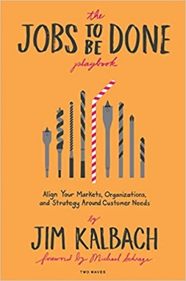 کتاب The Jobs To Be Done Playbook: Align Your Markets, Organization, and Strategy Around Customer Needs