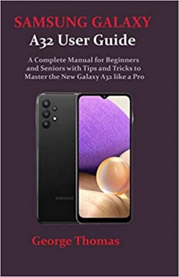 جلد معمولی سیاه و سفید_کتاب SAMSUNG GALAXY A32 User Guide: A Complete Manual for Beginners and Seniors with Tips and Tricks to Master the New Galaxy A32 like a Pro