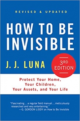 کتاب How to Be Invisible: Protect Your Home, Your Children, Your Assets, and Your Life