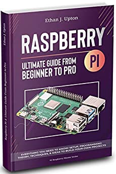 جلد سخت رنگی_کتاب Raspberry Pi 4 Ultimate Guide: From Beginner to Pro: Everything You Need to Know: Setup, Programming Theory, Techniques, and Awesome Ideas to Build Your Own Projects (Raspberry Master Series)