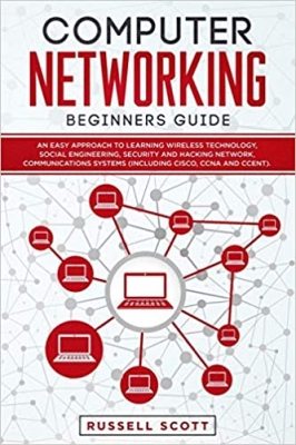 کتاب Computer Networking Beginners Guide: An Easy Approach to Learning Wireless Technology, Social Engineering, Security and Hacking Network, Communications Systems (Including CISCO, CCNA and CCENT).