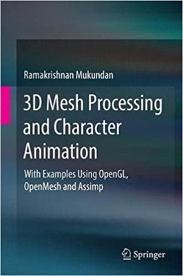 کتاب 3D Mesh Processing and Character Animation: With Examples Using OpenGL, OpenMesh and Assimp