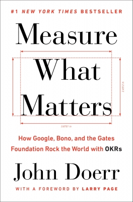 کتاب Measure What Matters: How Google, Bono, and the Gates Foundation Rock the World with OKRs 