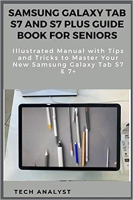 جلد سخت رنگی_کتاب SAMSUNG GALAXY TAB S7 AND S7 PLUS GUIDE BOOK FOR SENIORS Illustrated Manual with Tips and Tricks to Master Your New Samsung Galaxy Tab S7 & 7+