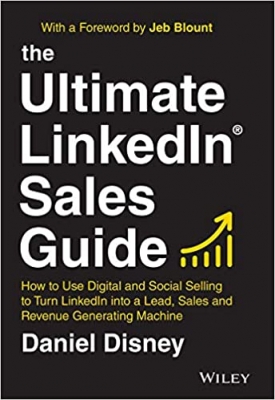 کتاب The Ultimate LinkedIn Sales Guide: How to Use Digital and Social Selling to Turn LinkedIn into a Lead, Sales and Revenue Generating Machine 1st Edition