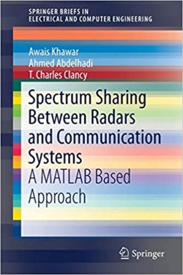 کتاب Spectrum Sharing Between Radars and Communication Systems: A MATLAB Based Approach (SpringerBriefs in Electrical and Computer Engineering)