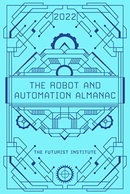 کتاب The Robot and Automation Almanac - 2022: The Futurist Institute