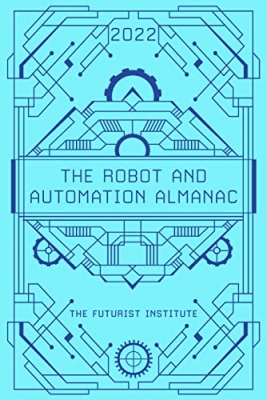 کتاب The Robot and Automation Almanac - 2022: The Futurist Institute