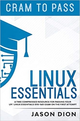 کتاب Linux Essentials (010-160): A Time Compressed Resource to Passing the LPI® Linux Essentials Exam on Your First Attempt