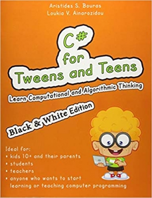 کتاب C# for Tweens and Teens (Black & White Edition): Learn Computational and Algorithmic Thinking