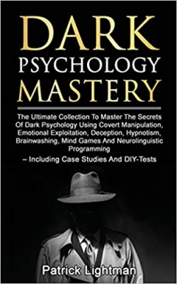 جلد معمولی سیاه و سفید_کتاب Dark Psychology Mastery: Master The Secrets Of Dark Psychology Using Covert Manipulation, Emotional Exploitation, Deception, Hypnotism, Brainwashing, Mind Games And Neurolinguistic Programming