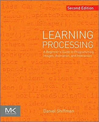 کتاب Learning Processing: A Beginner's Guide to Programming Images, Animation, and Interaction (The Morgan Kaufmann Series in Computer Graphics)