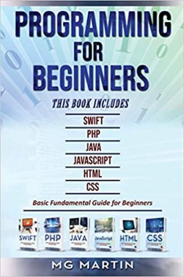 کتاب Programming for Beginners: 6 Books in 1 - Swift+PHP+Java+Javascript+Html+CSS: Basic Fundamental Guide for Beginners