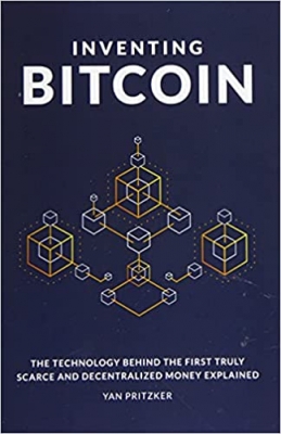 جلد سخت رنگی_کتاب Inventing Bitcoin: The Technology Behind the First Truly Scarce and Decentralized Money Explained