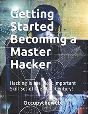 کتاب Getting Started Becoming a Master Hacker: Hacking is the Most Important Skill Set of the 21st Century! (Linux Basics for Hackers)