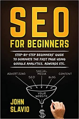 کتاب SEO for Beginners: Step-by-step beginners’ guide to dominate the first page using Google Analytics, Adwords etc.
