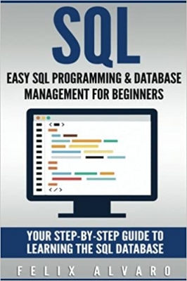 کتاب SQL: Easy SQL Programming & Database Management For Beginners, Your Step-By-Step Guide To Learning The SQL Database (SQL Series)