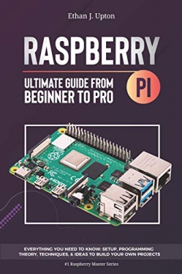 جلد معمولی سیاه و سفید_کتاب Raspberry Pi 4 Ultimate Guide: From Beginner to Pro: Everything You Need to Know: Setup, Programming Theory, Techniques, and Awesome Ideas to Build Your Own Projects (Raspberry Master Series)