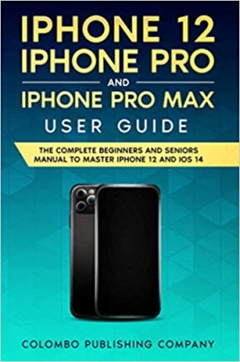 جلد معمولی سیاه و سفید_کتاب iPhone 12, iPhone Pro and iPhone Pro Max User Guide: The Complete Beginners and Seniors Manual to Master iPhone 12 and iOS 14 (Tech Explained) 
