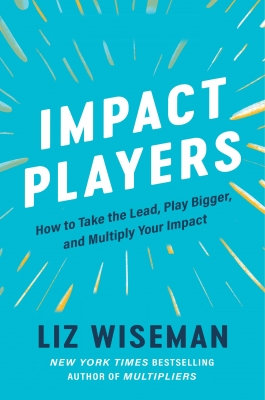 کتاب Impact Players: How to Take the Lead, Play Bigger, and Multiply Your Impact
