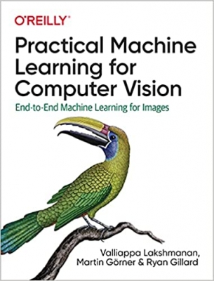 کتاب Practical Machine Learning for Computer Vision 1st Edition