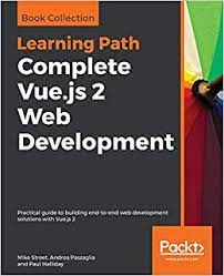خرید اینترنتی کتاب Complete Vue.js 2 Web Development: Practical guide to building end-to-end web development solutions with Vue.js 2 اثر جمعي از نويسندگان