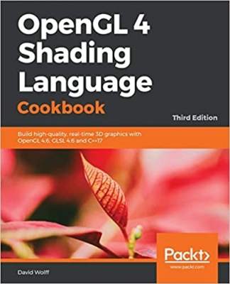 کتاب OpenGL 4 Shading Language Cookbook: Build high-quality, real-time 3D graphics with OpenGL 4.6, GLSL 4.6 and C++17, 3rd Edition