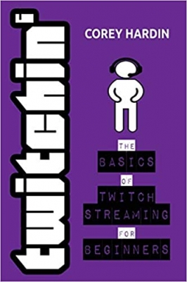 کتاب Twitchin': The Basics of Twitch Streaming for Beginners