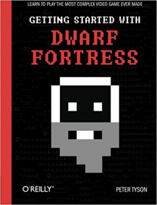 کتاب Getting Started with Dwarf Fortress: Learn to play the most complex video game ever made 1st Edition