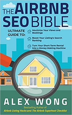 کتاب The Airbnb SEO Bible: The Ultimate Guide to Maximize Your Views and Bookings, Boost Your Listing's Search Ranking, and Turn Your Short Term Rental ... Machine (Airbnb Superhost Blueprint)