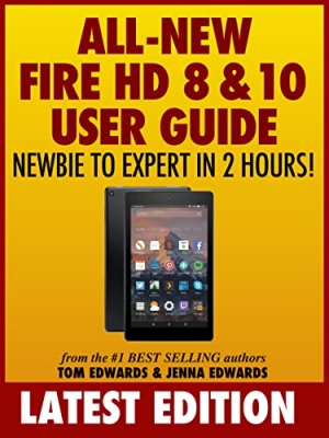 کتاب All-New Fire HD 8 & 10 User Guide - Newbie to Expert in 2 Hours!