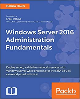 کتابWindows Server 2016 Administration Fundamentals: Deploy, set up, and deliver network services with Windows Server while preparing for the MTA 98-365 exam and pass it with ease