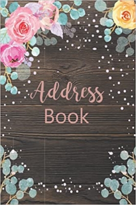 کتاب Address Book: Small Address & Phone Number Book with Alphabetical Tabs - Log Book To Record Contacts, Phone Numbers, Addresses, Emails, Anniversaries, ... Flowers, Rustic Wood and Rose Gold Cover