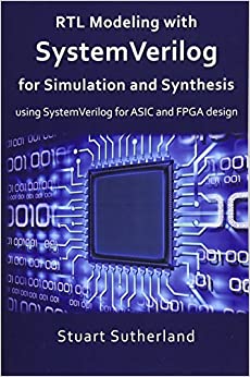 کتاب RTL Modeling with SystemVerilog for Simulation and Synthesis: Using SystemVerilog for ASIC and FPGA Design