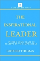 کتاب The Inspirational Leader: Inspire Your Team To Believe In The Impossible