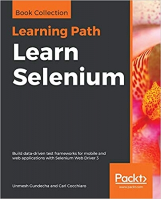 کتاب Learn Selenium: Build data-driven test frameworks for mobile and web applications with Selenium Web Driver 3