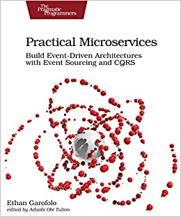 کتاب Practical Microservices: Build Event-Driven Architectures with Event Sourcing and CQRS