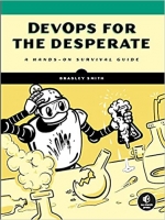 کتاب DevOps for the Desperate: A Hands-On Survival Guide