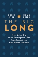 کتاب The Big Long: How Going Big on an Outrageous Idea Transformed the Real Estate Industry 